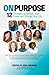 On Purpose: 12 Strategies t...