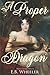 A Proper Dragon: A Regency ...