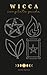 Wicca: 4 Manuscripts in 1: ...