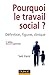 Pourquoi le travail social ? 2e édition: Définition, figures, clinique