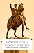 The Meditations of Marcus Aurelius by Marcus Aurelius The Meditations of Marcus Aurelius by Marcus Aurelius