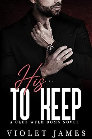 His to Keep (Club Wyld Doms, #1)