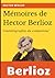Mémoires de Hector Berlioz: l'autobiographie du célèbre compositeur français (French Edition)