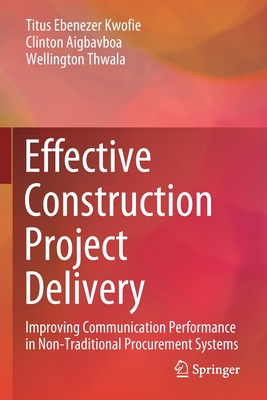 Effective Construction Project Delivery: Improving Communication Performance in Non-Traditional Procurement Systems