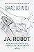 Ja, Robot (Robot, #1)