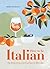 How to Be Italian: Eat, Drink, Dress, Travel and Love La Dolce Vita