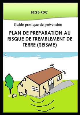 Plan de Préparation au risque de tremblement de terre (séisme): Guide pratique de prévention (French Edition)