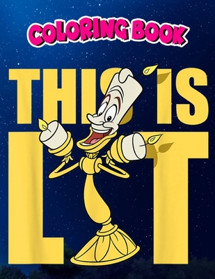 Coloring Book: Beauty and the Beast Lumiere This is Lit, Children Coloring Book, 100 Pages to Color