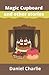 Magic Cupboard and other st...