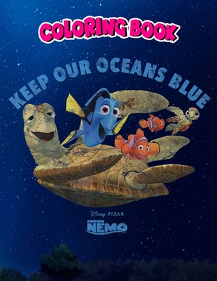 Coloring Book: Finding Nemo Keep Our Oceans Blue, Children Coloring Book, 100 Pages to Color