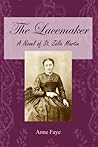 The Lacemaker: A Novel of St. Zelie Martin