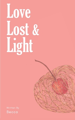 Love, lost and light: A poetic journey through love, heartbreak and finding oneself