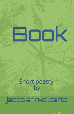 Book: short poetry by jacob erin-cilberto