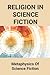 Religion In Science Fiction by Retha Subramanian