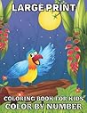 Large Print Coloring Book For Kids Color By Number: Large Print Birds, Flowers, Animals and Pretty Patterns ( Color By Number Coloring Book )