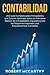 Contabilidad: Una guía completa para principiantes que quieren aprender sobre los principios básicos de contabilidad, impuestos para las pequeñas ... (Empezar un negocio) (Spanish Edition)