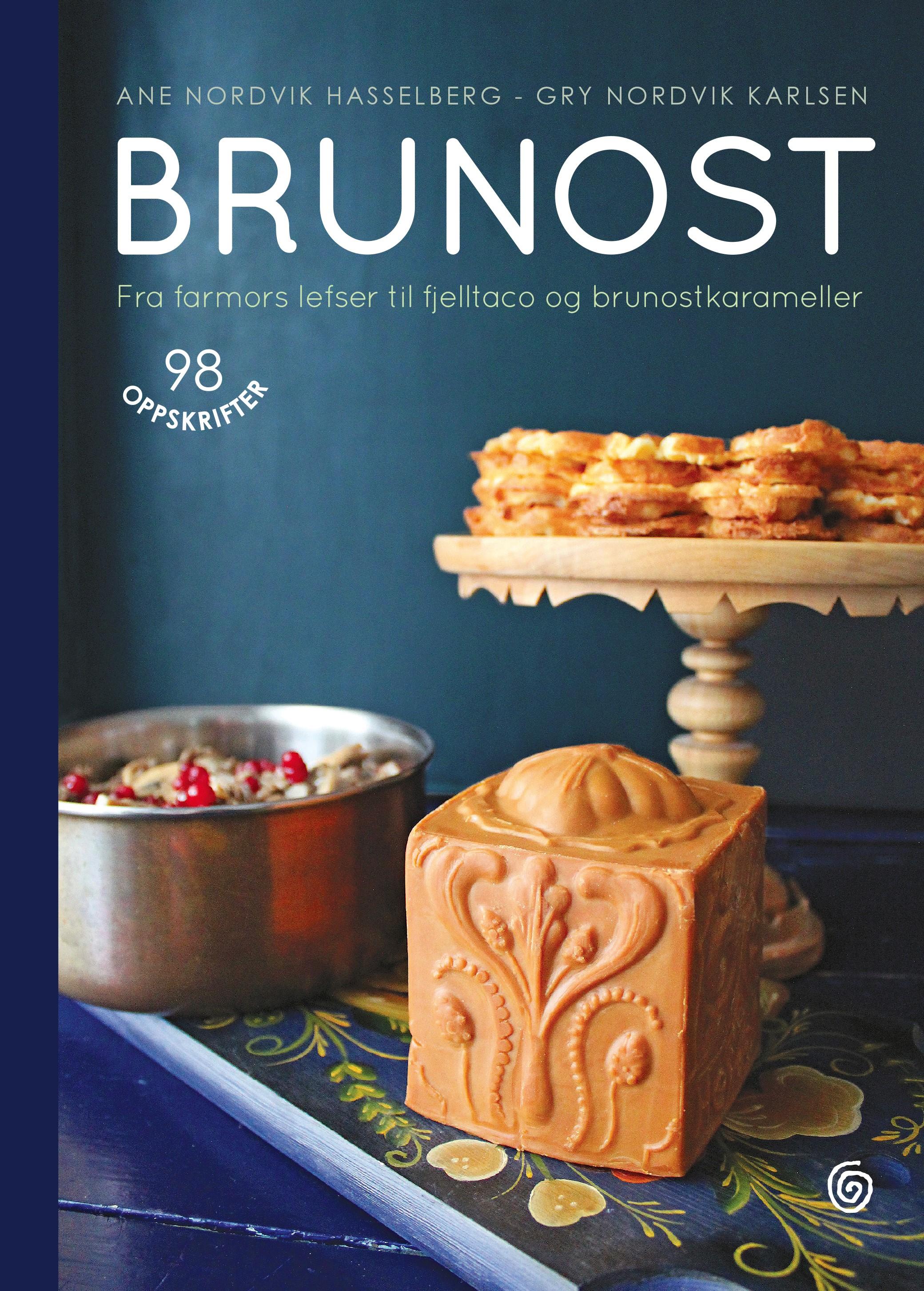 Brunost - fra farmors lefser til fjelltaco og brunostkarameller - 98 oppskrifter
