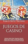Juegos de casino: La mejor información en español sobre el mundo de los casinos y sus juegos (Spanish Edition) Juegos de casino: La mejor información en español sobre el mundo de los casinos y sus juegos (Spanish Edition)