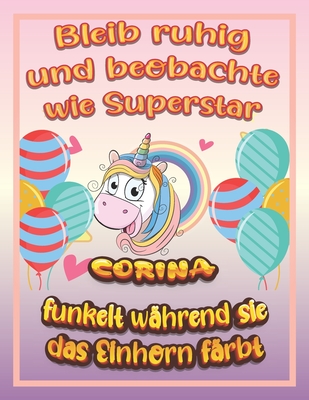 Bleib ruhig und beobachte wie Superstar Corina funkelt w�hrend sie das Einhorn f�rbt: Geburtstagsgeschenk und alle gl�cklichen Anl�sse f�r Corina
