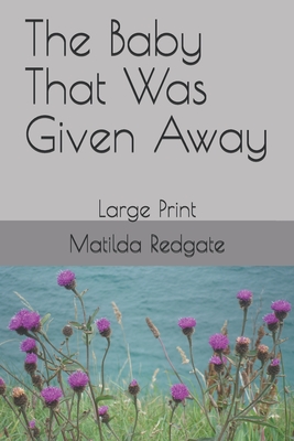 The Baby That Was Given Away: Large Print