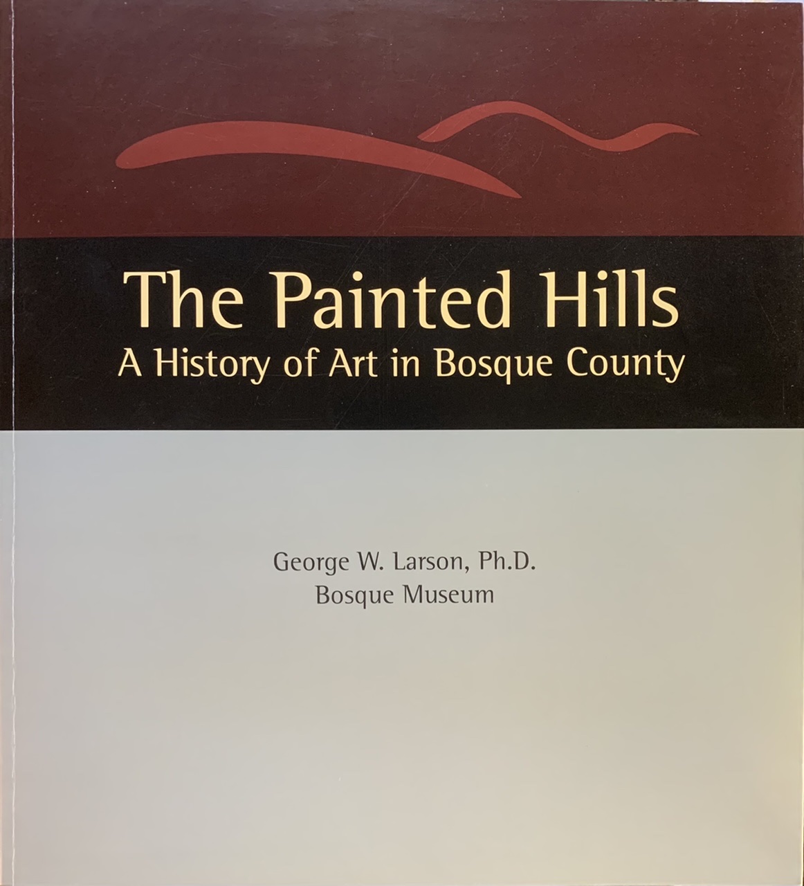 The Painted Hills a history of art in Bosque County