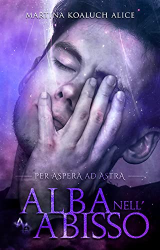 Alba nell'Abisso (Per Aspera ad Astra, #2)