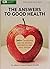 The Answers to good health: 260+ questions you've always wanted to ask your doctor