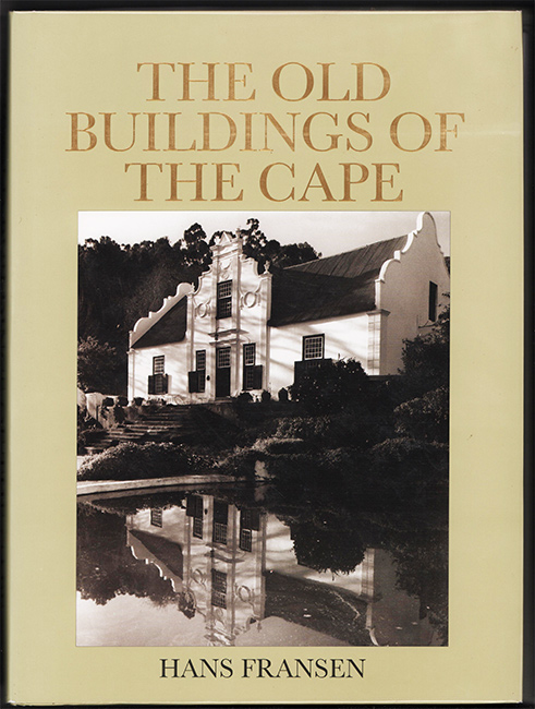 A Guide to the Old Buildings of the Cape: A Survey of Extant Architecture from Before C1910 in the Area of Cape Town-Calvinia-Colesberg-Uitenhage (Hardcover)