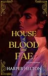 House of Blood and Fae by Harper Helton