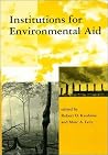 Institutions for Environmental Aid: Pitfalls and Promise (Global Environmental Accords Series) Institutions for Environmental Aid: Pitfalls and Promise (Global Environmental Accords Series)