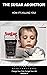 The Sugar Addiction: How it...