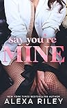 Say You’re Mine