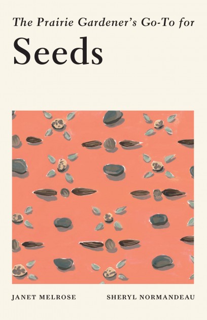 The Prairie Gardener’s Go-To for Seeds (Guides for the Prairie Gardener, #4)