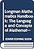 Longman Mathematics Handbook: The Language and Concepts of Mathematics Explained