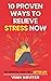 10 Proven Ways To Relieve Stress Now: An essential hack for a better life (Life Skills Essential Guides)
