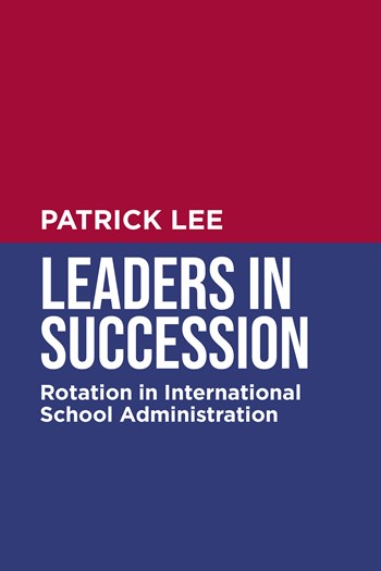 Leaders in Succession: Rotation in International School Administration