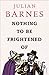 Nothing to Be Frightened Of by Julian Barnes