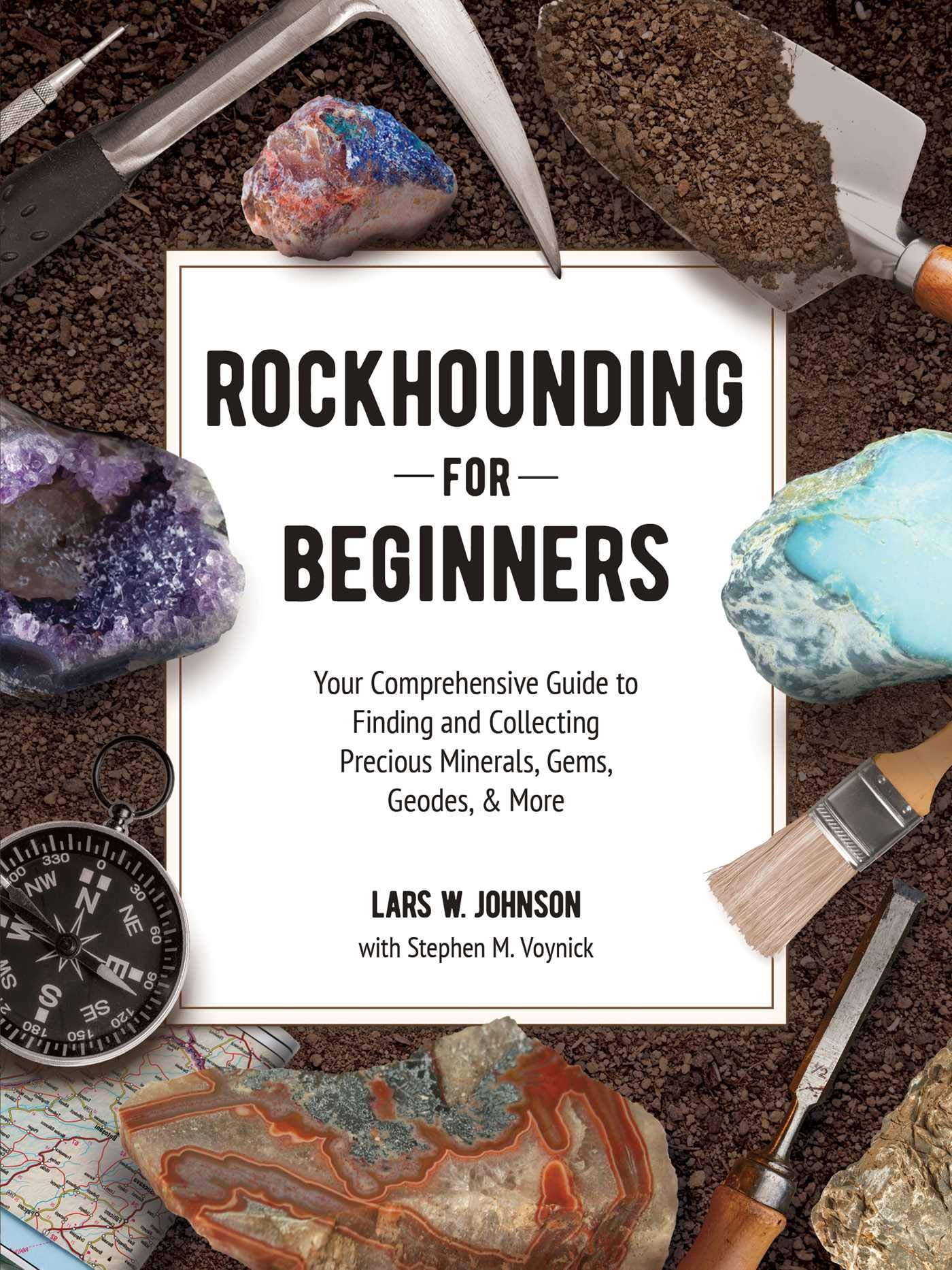 Rockhounding for Beginners: Your Comprehensive Guide to Finding and Collecting Precious Minerals, Gems, Geodes, & More (Kindle Edition)