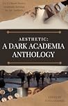 AESTHETIC: A Dark Academia Anthology