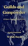 Guilds and Gunpowder: Crimes Against the Crown