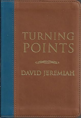 TURN POINTS FINDING MOMENTS OF DECISION IN THE PRESENCE OF GOD (DEVOTIONS FOR EVERY DAY OF THE YEAR)