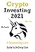 Crypto Investing 2021: A Co...