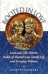 Rooted in Love: Louis and Zélie Martin Models of Married Love, Family Life, and Everyday Holiness
