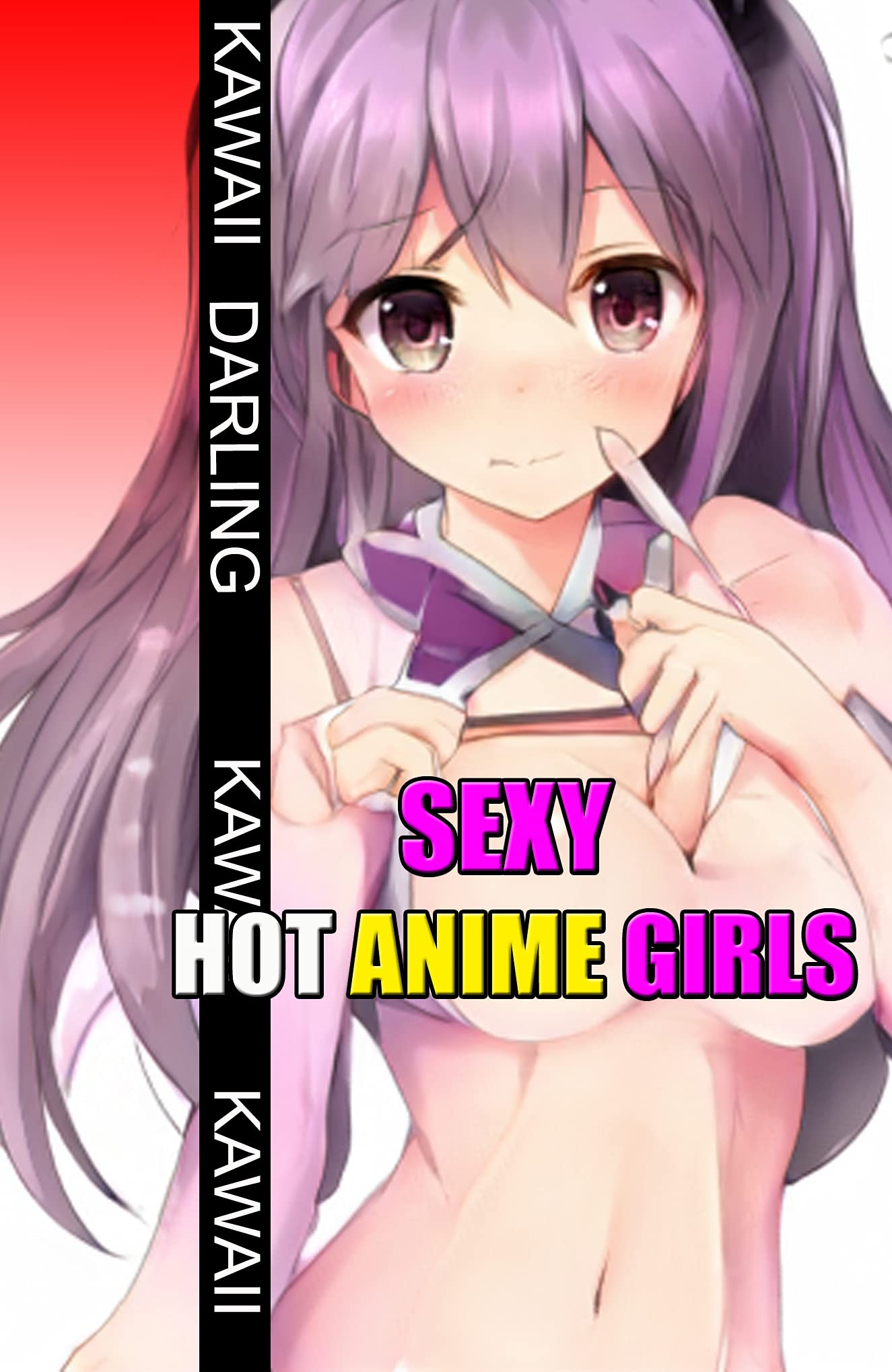 SEXY HOT ANIME GIRLS: Kawaii & Darling (Kindle Edition)
