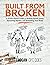 Built from Broken: A Science-Based Guide to Healing Painful Joints, Preventing Injuries, and Rebuilding Your Body