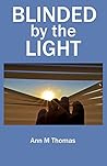 Blinded by the Light by Ann Marie Thomas
