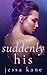 Suddenly His by Jessa Kane