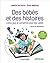 Des bébés et des histoires - Livres, jeux et comptines pour tout-petits: Livres, jeux et comptines pour tout-petits
