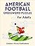 American Football Crossword Puzzles For Adults: Medium Difficulty Puzzle Book For Football Fans