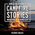 MeatEater's Campfire Stories: Close Calls